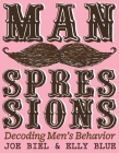 Manspressions: Decoding Men's Behavior By Joe Biel, Elly Blue Cover Image
