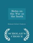 Notes on the War in the South - Scholar's Choice Edition Cover Image