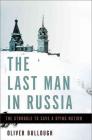 The Last Man in Russia: The Struggle to Save a Dying Nation Cover Image