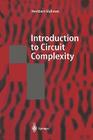 Introduction to Circuit Complexity: A Uniform Approach (Texts in Theoretical Computer Science. an Eatcs) By Heribert Vollmer Cover Image