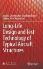 Long-Life Design and Test Technology of Typical Aircraft Structures By Jun Liu, Zhufeng Yue, Xiaoliang Geng Cover Image