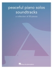 Peaceful Piano Solos Songbook: Soundtracks - A Collection of 30 Pieces Arranged for Piano Solo Cover Image