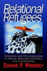 Relational Refugees: Alienation and Reincorporation in African American Churches and Communities By Edward P. Wimberly Cover Image