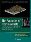 The Evolution of Hominin Diets: Integrating Approaches to the Study of Palaeolithic Subsistence (Vertebrate Paleobiology and Paleoanthropology) By Jean-Jacques Hublin (Editor), Michael P. Richards (Editor) Cover Image