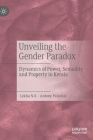 Unveiling the Gender Paradox: Dynamics of Power, Sexuality and Property in Kerala By Lekha N. B., Antony Palackal Cover Image