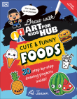Draw with Art for Kids Hub Cute and Funny Foods By Art for Kids Hub, Rob Jensen Cover Image