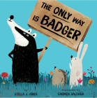 The Only Way is Badger By Stella J. Jones, Carmen Saldana (Illustrator) Cover Image