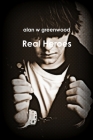 Real Heroes By Alan W. Greenwood Cover Image