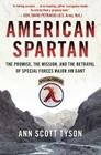 American Spartan: The Promise, the Mission, and the Betrayal of Special Forces Major Jim Gant Cover Image
