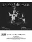 Le Chef Du Mais Plan de Cours By Karen Whetung, Lindsay Delaronde (Photographer) Cover Image