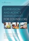 Supervision and Agency Management for Counselors By Elizabeth O'Brien (Editor), Michael Hauser (Editor) Cover Image