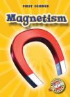 Magnetism (First Science) By Mari C. Schuh Cover Image