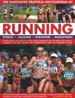The Illustrated Practical Encyclopedia of Running: Fitness, Jogging, Sprinting, Marathons: Everything You Need to Know about Running for Fitness and L Cover Image