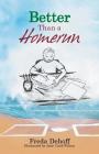 Better Than a Homerun By Freda Dehoff Cover Image