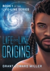 Life-Line: Origins By Grant Edward Miller Cover Image