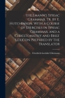 Uhlemann's Syriac Grammar, Tr. by E. Hutchinson. With a Course of Exercises in Syriac Grammar, and a Chrestomathy and Brief Lexicon Prepared by the Tr By Friedrich Gottlob Uhlemann Cover Image