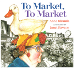 To Market, to Market By Anne Miranda, Janet Stevens (Illustrator) Cover Image