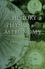 The Oxford Guide to the History of Physics and Astronomy By John L. Heilbron (Editor) Cover Image