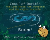 Coquí of Borikén: The Loud Noise, the Temporal and the mighty Huracán By Rafael a. Osuba, Rafael a. Osuba (Illustrator) Cover Image