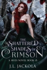 The Shattered Shades of Crimson By J. L. Jackola Cover Image