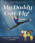 My Daddy Can Fly! (American Ballet Theatre) Cover Image