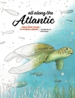 All Along the Atlantic: From Open Ocean to Cypress Swamp By Cordelia Norris, Cathy Meyer, Joseph Cadotte (Editor) Cover Image
