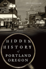 Hidden History of Portland, Oregon Cover Image