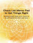 Check List Memo Pad to Get Thing Right: Manage Everything with Thing to Do List Make Life Easy and Cool By Vanessa Robins Cover Image
