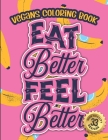 Vegans Coloring Book: Eat Better Feel Better: A Funny Colouring Gift Book For Animal Lovers And Vegan People (Vegans Snarky Gag Gift Book) By Black Feather Stationery Cover Image