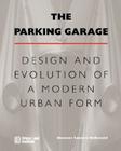 The Parking Garage: Design and Evolution of a Modern Urban Form Cover Image
