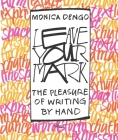 Leave Your Mark: The Pleasure of Writing by Hand By Monica Dengo Cover Image