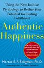 Authentic Happiness: Using the New Positive Psychology to Realize Your Potential for Lasting Fulfillment By Martin E. P. Seligman Cover Image