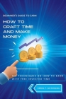 How to craft time and make money: 100 techniques on how to earn with free invested time Cover Image