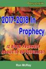 2017-2018 In Prophecy: Is Bible Prophecy About To Be Fulfilled? Cover Image
