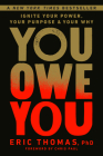 You Owe You: Ignite Your Power, Your Purpose, and Your Why By Eric Thomas, PhD, Chris Paul (Foreword by) Cover Image