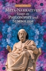 Meta-Narratives: Essays on Philosophy and Symbolism By Jay Dyer Cover Image