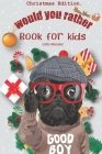 Would you rather book for kids: Christmas Edition: A Fun Family Activity Book for Boys and Girls Ages 6, 7, 8, 9, 10, 11, and 12 Years Old - Best Chri By Perfect Would You Rather Books Cover Image