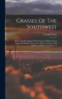 Grasses Of The Southwest: Plates And Descriptions Of The Grasses Of The Desert Region Of Western Texas, New Mexico, Arizona, And Southern Califo By George Vasey Cover Image