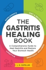 The Gastritis Healing Book: A Comprehensive Guide to Heal Gastritis and Restore Your Stomach Health By L. G. Capellan Cover Image