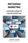 Instagram Marketing (Közösségi Média és Online Marketing) By Levente Szabó Cover Image