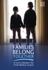 Families Belong Together: A Call to Replace the Child Welfare System By Public Knowledge LLC (Curated by) Cover Image