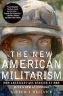 The New American Militarism: How Americans Are Seduced by War By Andrew J. Bacevich Cover Image