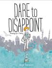Dare to Disappoint: Growing Up in Turkey By Ozge Samanci Cover Image
