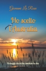 Ho scelto l'Australia: Il viaggio che mi ha cambiato la vita By Giovanni La Rosa Cover Image