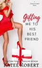 Gifting Me To His Best Friend Cover Image