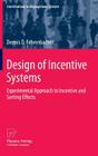 Design of Incentive Systems: Experimental Approach to Incentive and Sorting Effects (Contributions to Management Science) By Dennis D. Fehrenbacher Cover Image