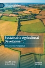 Sustainable Agricultural Development: An Economic Perspective (Palgrave Studies in Agricultural Economics and Food Policy) By John M. Antle, Srabashi Ray Cover Image