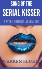 Song of the Serial Kisser: A Myke Phoenix Adventure Cover Image