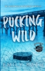 Pucking Wild: A Reverse Age Gap Hockey Romance By Emily Rath Cover Image