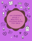 I Am Confident, Brave & Beautiful: A Coloring Book for Girls By Piotr Sornat Cover Image